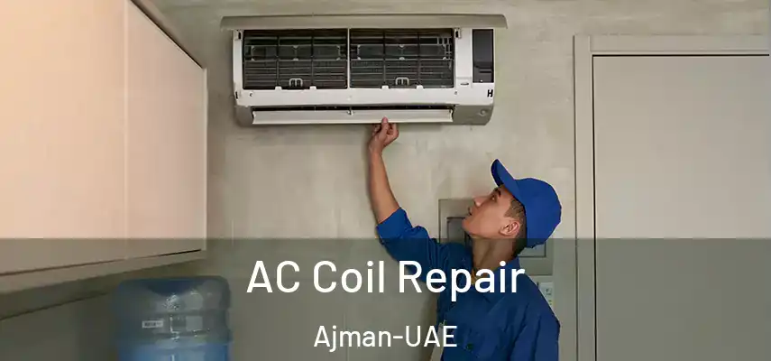  AC Coil Repair Ajman-UAE