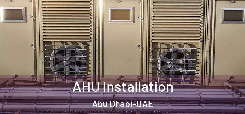 AHU Installation Abu Dhabi-UAE
