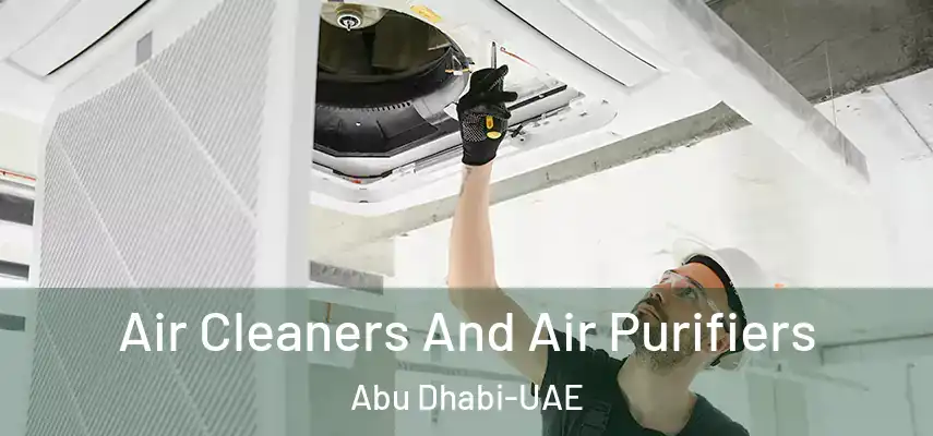 Air Cleaners And Air Purifiers Abu Dhabi-UAE