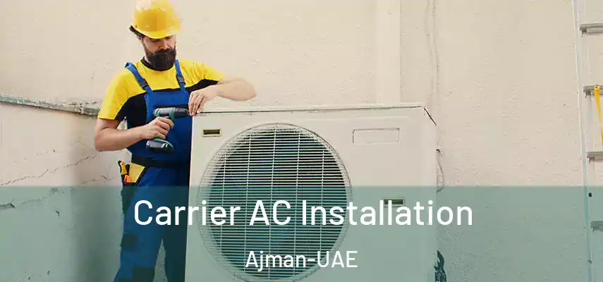 Carrier AC Installation Ajman-UAE