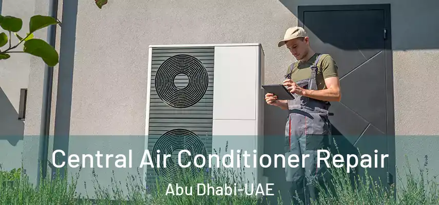  Central Air Conditioner Repair Abu Dhabi-UAE