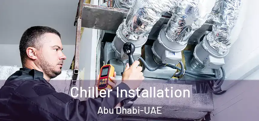 Chiller Installation Abu Dhabi-UAE