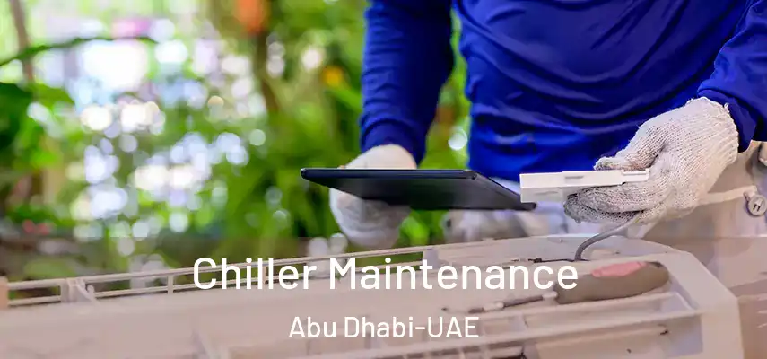 Chiller Maintenance Abu Dhabi-UAE