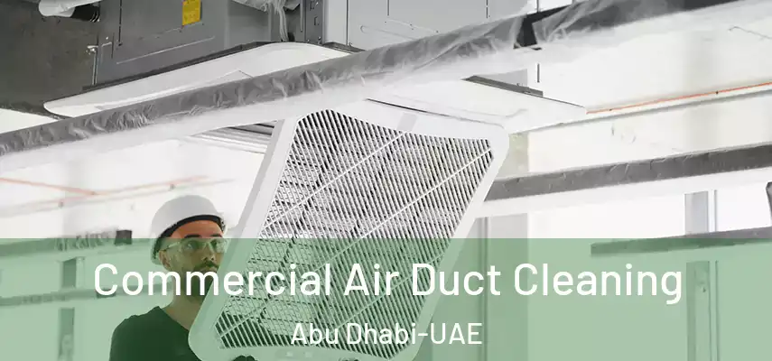 Commercial Air Duct Cleaning Abu Dhabi-UAE