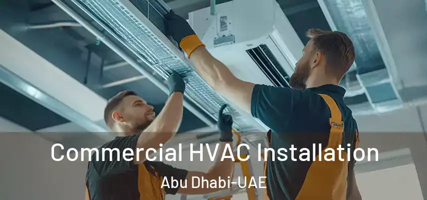 Commercial HVAC Installation Abu Dhabi-UAE