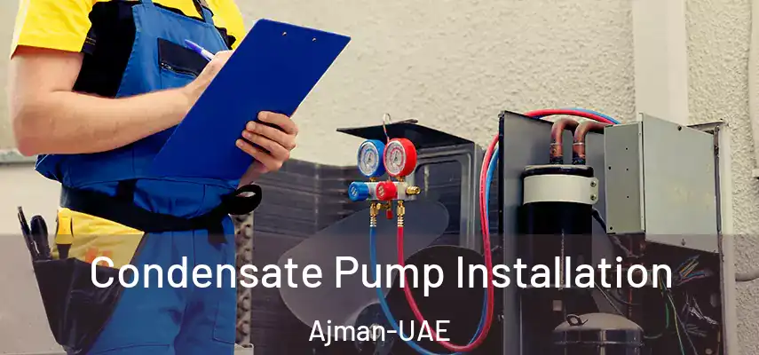 Condensate Pump Installation Ajman-UAE