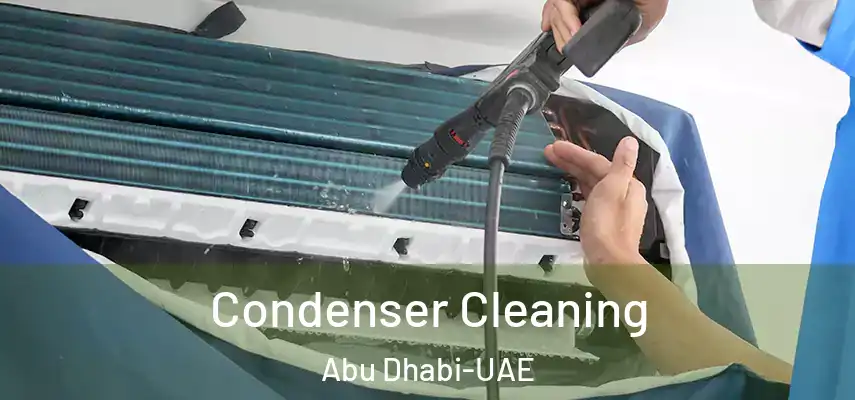  Condenser Cleaning Abu Dhabi-UAE
