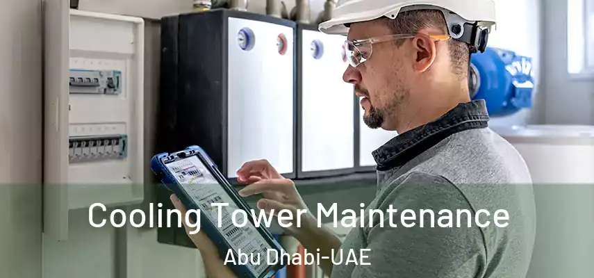 Cooling Tower Maintenance Abu Dhabi-UAE