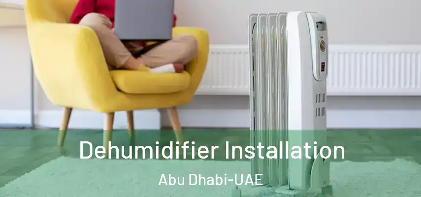 Dehumidifier Installation Abu Dhabi-UAE