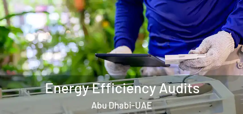 Energy Efficiency Audits Abu Dhabi-UAE