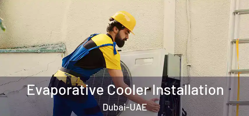 Evaporative Cooler Installation Dubai-UAE