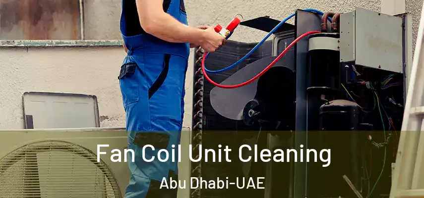 Fan Coil Unit Cleaning Abu Dhabi-UAE