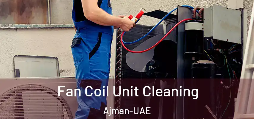 Fan Coil Unit Cleaning Ajman-UAE