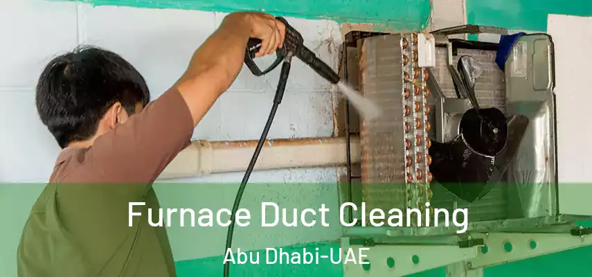 Furnace Duct Cleaning Abu Dhabi-UAE