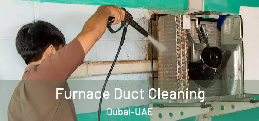 Furnace Duct Cleaning Dubai-UAE