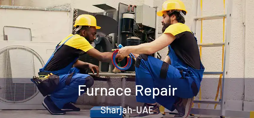 Furnace Repair Sharjah-UAE