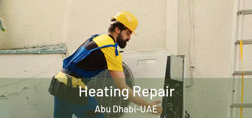  Heating Repair Abu Dhabi-UAE