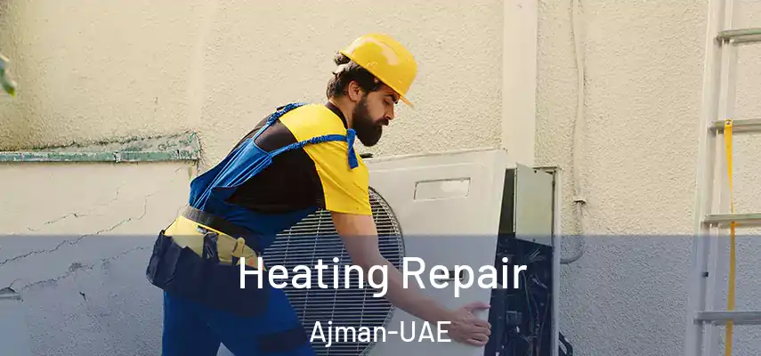Heating Repair Ajman-UAE