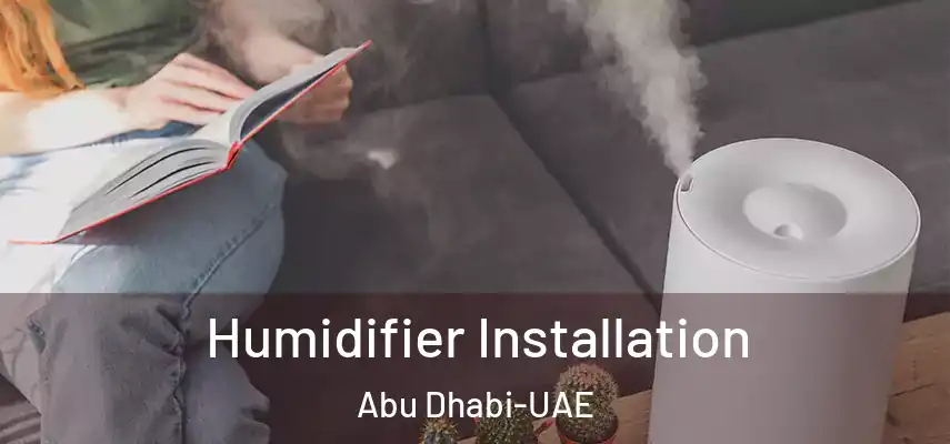  Humidifier Installation Abu Dhabi-UAE