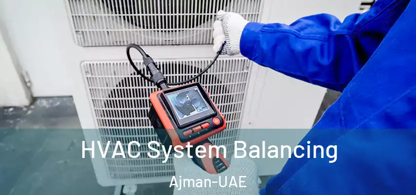 HVAC System Balancing Ajman-UAE