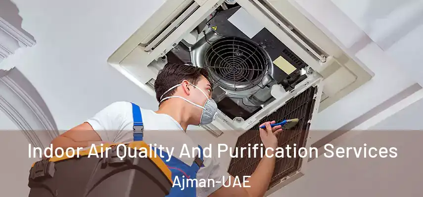  Indoor Air Quality And Purification Services Ajman-UAE