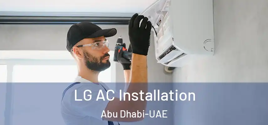  LG AC Installation Abu Dhabi-UAE