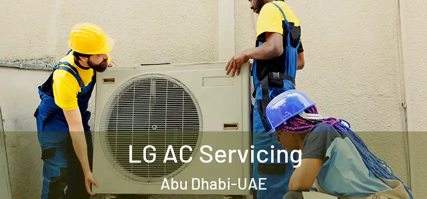 LG AC Servicing Abu Dhabi-UAE