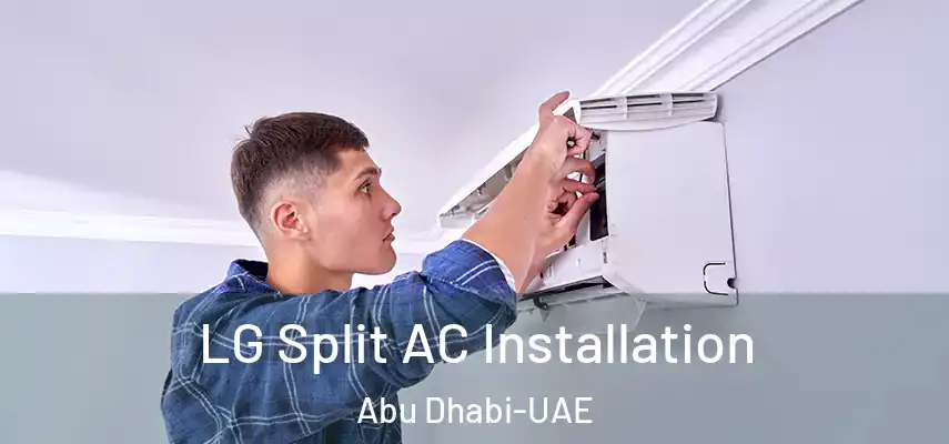 LG Split AC Installation Abu Dhabi-UAE