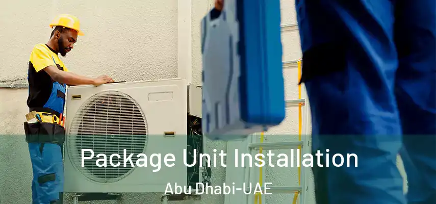 Package Unit Installation Abu Dhabi-UAE