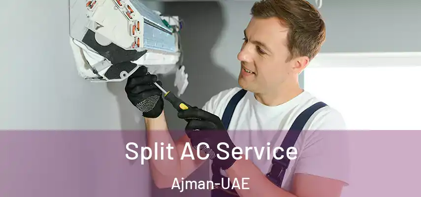 Split AC Service Ajman-UAE