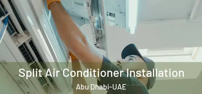 Split Air Conditioner Installation Abu Dhabi-UAE